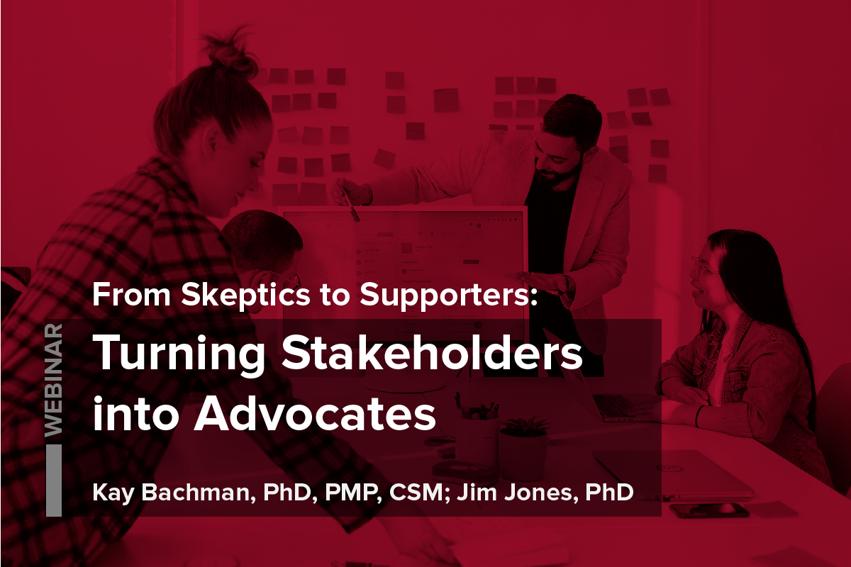 From Skeptics to Supporters Turning Stakeholders into Advocates